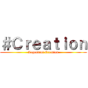 ＃Ｃｒｅａｔｉｏｎ (Legend　of Creation)