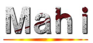 Ｍａｈｉ (-)