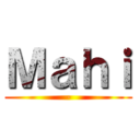 Ｍａｈｉ (-)
