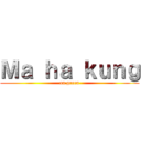 Ｍａ ｈａ ｋｕｎｇ (on green)