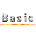 Ｂａｓｉｃ  ()