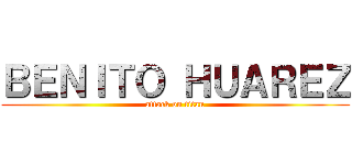 ＢＥＮＩＴＯ ＨＵＡＲＥＺ (attack on titan)