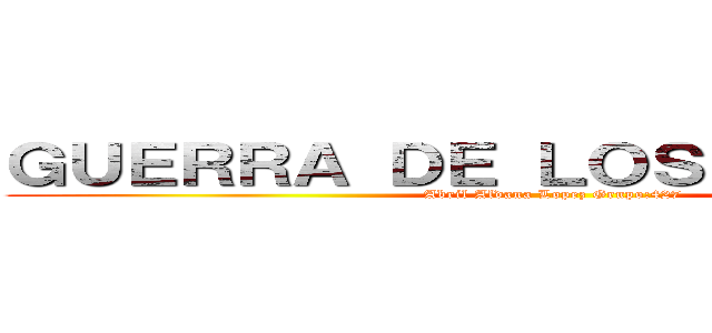 ＧＵＥＲＲＡ ＤＥ ＬＯＳ ＭＩＳＩＬＥＳ (Abril Aldana Lopez Grupo:427)