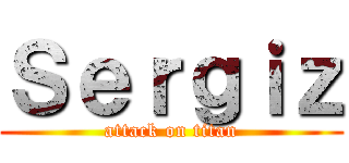 Ｓｅｒｇｉｚ (attack on titan)