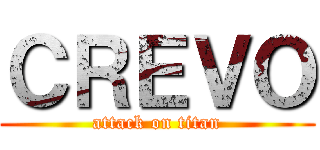 ＣＲＥＶＯ (attack on titan)