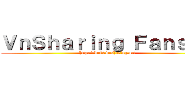 ＶｎＳｈａｒｉｎｇ Ｆａｎｓｕｂ (http://vnfs.vnsharing.net)