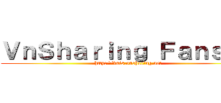 ＶｎＳｈａｒｉｎｇ Ｆａｎｓｕｂ (http://vnfs.vnsharing.net)