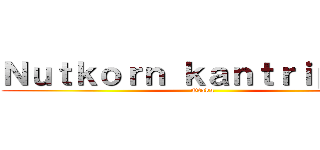 Ｎｕｔｋｏｒｎ ｋａｎｔｒｉｐｈｅｔ (Otaku)