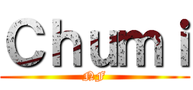 Ｃｈｕｍｉ (NF)
