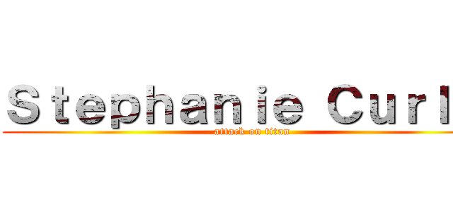 Ｓｔｅｐｈａｎｉｅ Ｃｕｒｌｙ  (attack on titan)