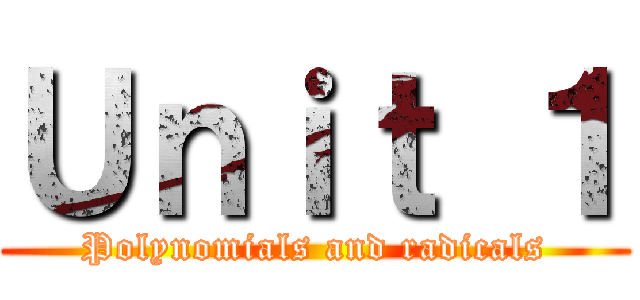 Ｕｎｉｔ １ (Polynomials and radicals)