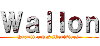 Ｗａｌｌｏｎ (Quartier des Merisiers )