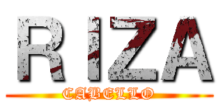 ＲＩＺＡ (CABELLO)