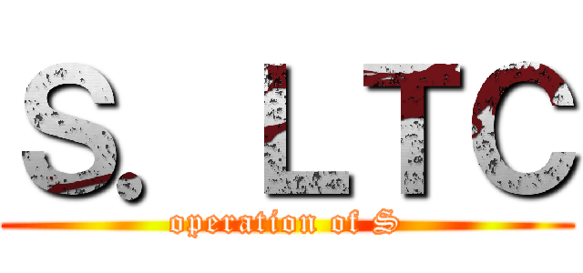 Ｓ．ＬＴＣ (operation of S)