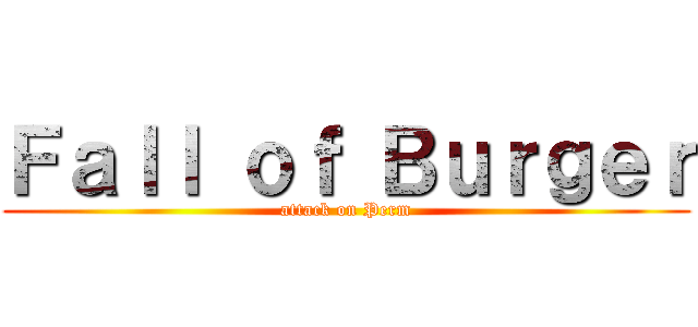 Ｆａｌｌ ｏｆ Ｂｕｒｇｅｒ (attack on Perm)
