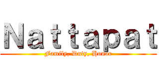 Ｎａｔｔａｐａｔ (Family, Duty, Honor)