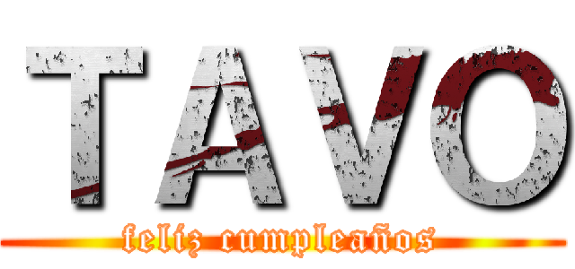 ＴＡＶＯ (feliz cumpleaños)