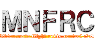 ＭＮＦＲＣ (Misonamete flight radio control club)