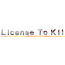 Ｌｉｃｅｎｓｅ Ｔｏ Ｋｉｌｌｌｌ (League of Legends team)