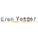 Ｅｒｅｎ Ｙｅａｇｅｒ  ()