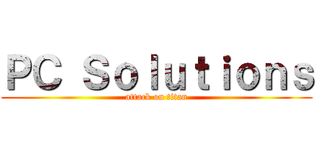 ＰＣ Ｓｏｌｕｔｉｏｎｓ (attack on titan)