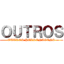 ＯＵＴＲＯＳ (OUTROS PERSONAGENS)