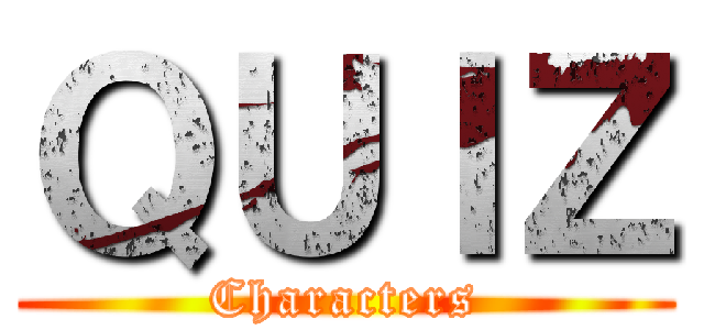 ＱＵＩＺ (Characters)