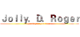Ｊｏｌｌｙ．Ｄ．Ｒｏｇｅｒ (Hunting for your dream)