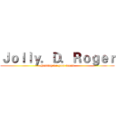 Ｊｏｌｌｙ．Ｄ．Ｒｏｇｅｒ (Hunting for your dream)