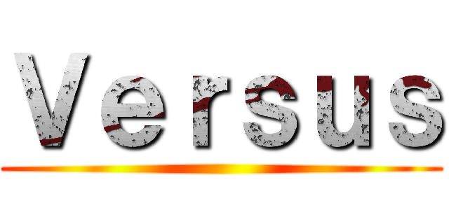 Ｖｅｒｓｕｓ ()