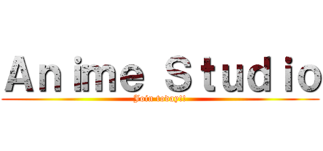 Ａｎｉｍｅ Ｓｔｕｄｉｏ (Join today!!)