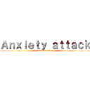 Ａｎｘｉｅｔｙ ａｔｔａｃｋ (attack on titan)