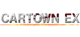 ＣＡＲＴＯＷＮ ＥＸ (STANDS FOR EXPENSIVE)