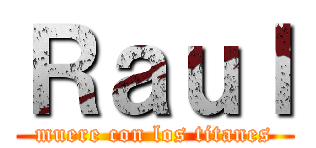 Ｒａｕｌ (muere con los titanes)