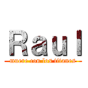 Ｒａｕｌ (muere con los titanes)