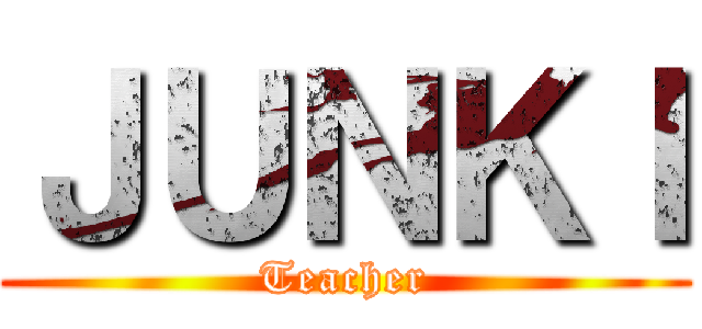 ＪＵＮＫＩ (Teacher)