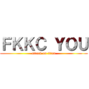 ＦＫＫＣ ＹＯＵ (attack on titan)