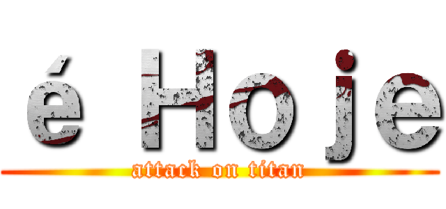 é Ｈｏｊｅ (attack on titan)
