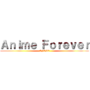 Ａｎｉｍｅ Ｆｏｒｅｖｅｒ (ANIME)