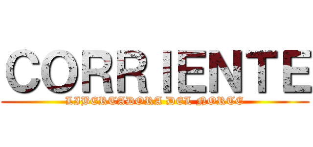 ＣＯＲＲＩＥＮＴＥ (LIBERTADORA DEL NORTE)
