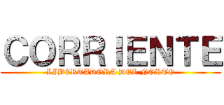 ＣＯＲＲＩＥＮＴＥ (LIBERTADORA DEL NORTE)