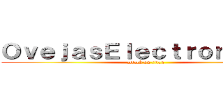 ＯｖｅｊａｓＥｌｅｃｔｒｏｎｉｃａｓ (attack on titan)