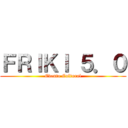 ＦＲＩＫＩ ５．０ (Evento Cultural)