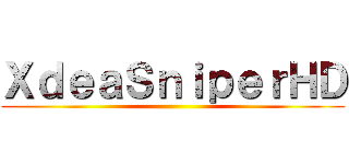 ＸｄｅａＳｎｉｐｅｒＨＤ ()