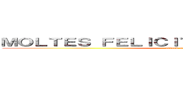 ＭＯＬＴＥＳ ＦＥＬＩＣＩＴＡＴＳ ＴＡＢＡＴＨＡ！ (attack on titan)