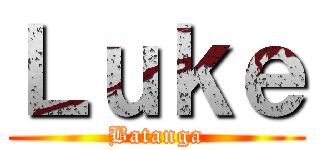 Ｌｕｋｅ (Batanga)