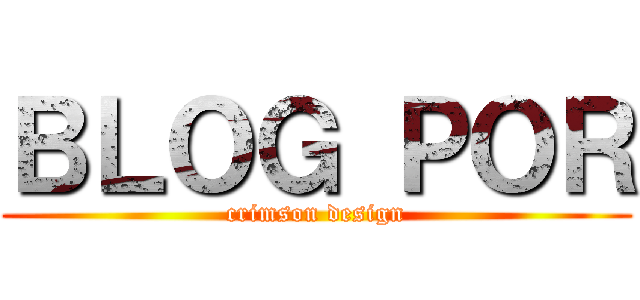 ＢＬＯＧ ＰＯＲ (crimson design)