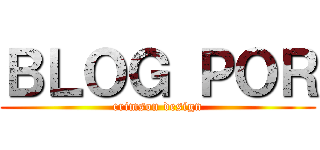 ＢＬＯＧ ＰＯＲ (crimson design)