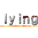 ｌｙｉｎｇ (attack on titan)