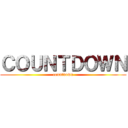 ＣＯＵＮＴＤＯＷＮ (countdown)